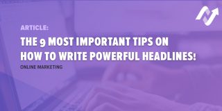 The 9 most important tips on how to write powerful headlines!